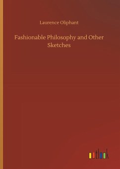 Fashionable Philosophy and Other Sketches - Oliphant, Laurence