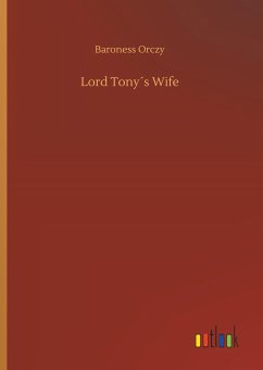 Lord Tony´s Wife - Orczy, Baroness