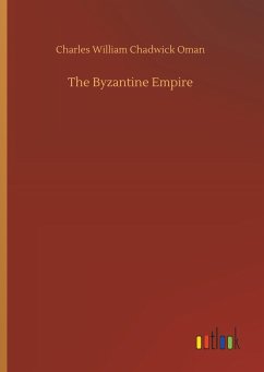 The Byzantine Empire - Oman, Charles William Chadwick