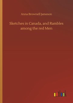 Sketches in Canada, and Rambles among the red Men