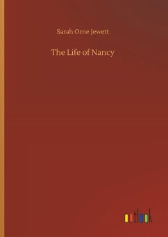 The Life of Nancy - Jewett, Sarah O.