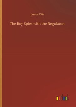 The Boy Spies with the Regulators - Otis, James