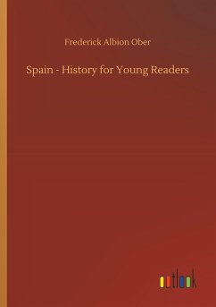 Spain - History for Young Readers - Ober, Frederick Albion