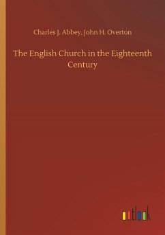 The English Church in the Eighteenth Century - Abbey, Charles John;Overton, John Henry