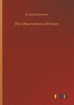 The Observations of Henry - Jerome, K. Jerome