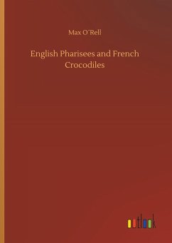 English Pharisees and French Crocodiles - O Rell, Max