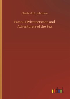 Famous Privateersmen and Adventurers of the Sea