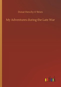 My Adventures during the Late War - O Brien, Donat Henchy