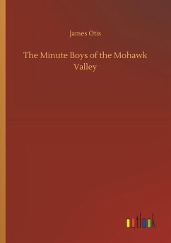 The Minute Boys of the Mohawk Valley - Otis, James