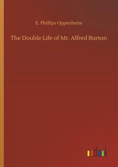 The Double Life of Mr. Alfred Burton - Oppenheim, E. Phillips
