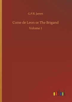 Corse de Leon or The Brigand - James, G. P. R.