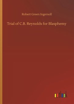 Trial of C.B. Reynolds for Blasphemy