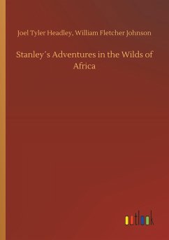 Stanley´s Adventures in the Wilds of Africa - Headley, Joel Tyler