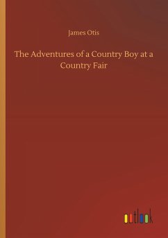 The Adventures of a Country Boy at a Country Fair - Otis, James