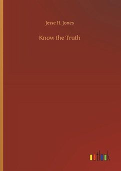 Know the Truth - Jones, Jesse H.