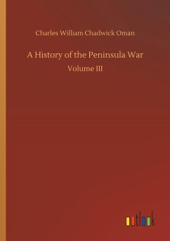 A History of the Peninsula War - Oman, Charles William Chadwick