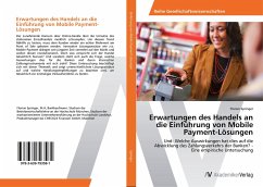 Erwartungen des Handels an die Einführung von Mobile Payment-Lösungen - Springer, Florian