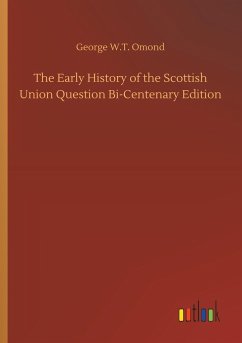 The Early History of the Scottish Union Question Bi-Centenary Edition