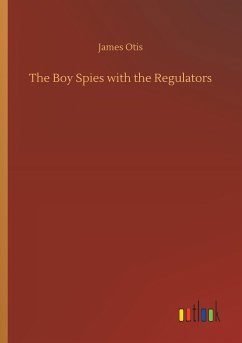 The Boy Spies with the Regulators - Otis, James