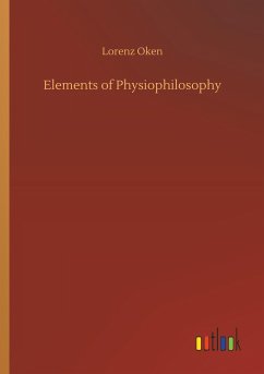 Elements of Physiophilosophy - Oken, Lorenz