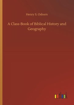 A Class-Book of Biblical History and Geography - Osborn, Henry S.