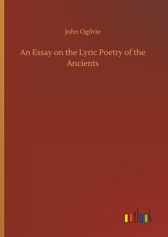 An Essay on the Lyric Poetry of the Ancients - Ogilvie, John