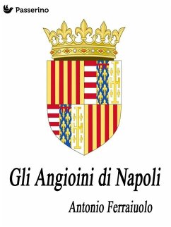 Gli Angioini di Napoli (eBook, ePUB) - Ferraiuolo, Antonio