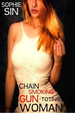 Chain Smoking Gun-Toting Woman (eBook, ePUB) - Sin, Sophie