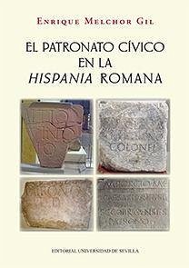 El patronato cívico en la Hispania romana - Melchor Gil, Enrique