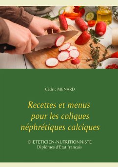 Recettes et menus pour les coliques néphrétiques calciques - Menard, Cedric