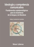 Ideología y competencia comunicativa : fundamentos epistemológicos para la enseñanza de la lengua y la literatura