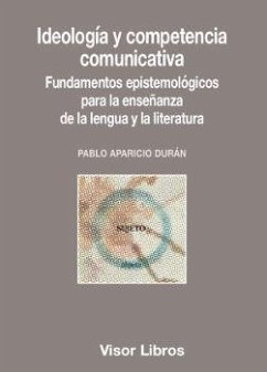 Ideología y competencia comunicativa : fundamentos epistemológicos para la enseñanza de la lengua y la literatura - Aparicio Durán, Pablo