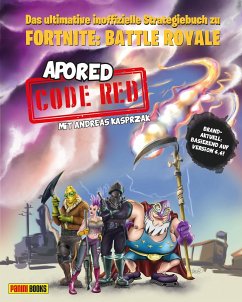 CODE RED: Das ultimative inoffizielle Strategiebuch zu Fortnite: Battle Royale - ApoRed;Kasprzak, Andreas