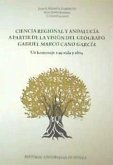Ciencia regional y Andalucía a partir de la visión del geógrafo Gabriel Marco Cano García : un homenaje a su vida y obra