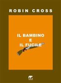 Il bambino e il fucile (eBook, ePUB)