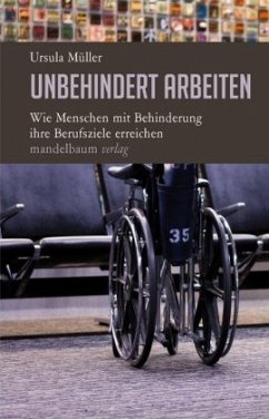 Unbehindert arbeiten - Müller, Ursula