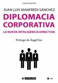 Diplomacia corporativa : la nueva inteligencia directiva