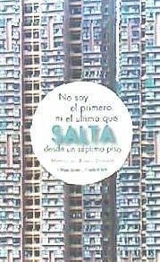 No soy el primer ni el último que salta desde un séptimo piso - Fernández Rubio, Javier; Barrio Donaire, Manuel de