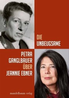 Die Unbeugsame - Ganglbauer, Petra