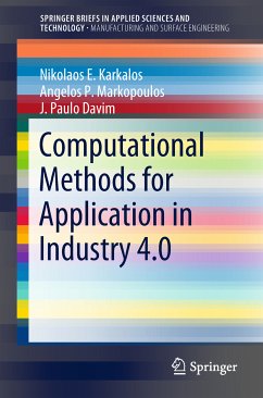 Computational Methods for Application in Industry 4.0 (eBook, PDF) - Karkalos, Nikolaos E.; Markopoulos, Angelos P.; Davim, J. Paulo