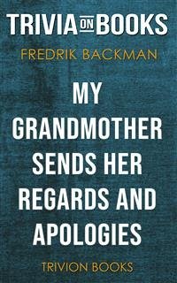 My Grandmother Sends Her Regards and Apologies by Fredrik Backman (Trivia-On-Books) (eBook, ePUB) - Books, Trivion