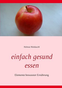 Einfach gesund essen - Moldaschl, Helmut