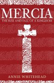 Mercia: The Rise and Fall of a Kingdom