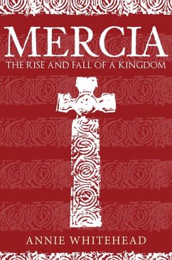 Mercia: The Rise and Fall of a Kingdom - Whitehead, Annie