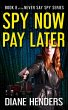 Spy Now, Pay Later (Never Say Spy, #8)... - Bild 1