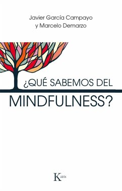 ¿Qué sabemos del mindfulness? - García Campayo, Javier; Demarzo, Marcelo