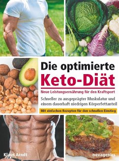 Die optimierte Keto-Diät - neue Leistungsernährung für den Kraftsport - Arndt, Klaus