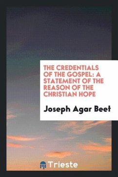 The credentials of the Gospel - Beet, Joseph Agar