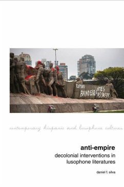 Anti-Empire: Decolonial Interventions in Lusophone Literatures - Silva, Daniel F