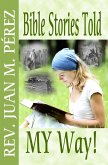 Bible Stories Told My Way (eBook, ePUB) Bible Stories Told My Way (eBook, ePUB)
